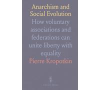 Anarchism and Social Evolution: How voluntary associations and federations can unite liberty with equality