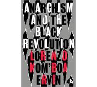 Anarchism and the Black Revolution : The Definitive Edition