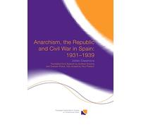 Anarchism, the Republic and Civil War in Spain: 1931-1939 (Routledge Studies on Contemporary Spain)