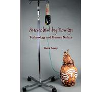 Anarchist by Design: Technology and Human Nature