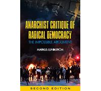 Anarchist Critique Of Radical Democracy: The Impossible Argument: The Impossible Argument, Second Edition