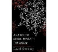 Anarchist Seeds beneath the Snow: Left-Libertarian Thought and British Writers from William Morris to Colin Ward