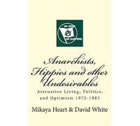 Anarchists, Hippies and Other Undesirables: Alternative Living, Politics and Optimism 1972-1985