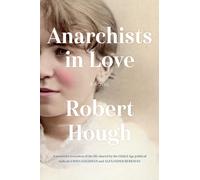 Anarchists in Love : A Novel