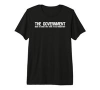 Anarcho Capitalism Libertarian Voluntarism The Government Premium T-Shirt