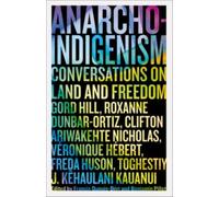Anarcho-Indigenism : Conversations on Land and Freedom