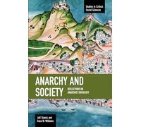 Anarchy and Society: Reflections on Anarchist Sociology: 55 (Studies in Critical Social Sciences)