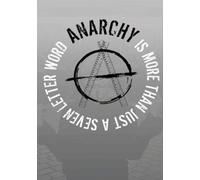 Anarchy...Is More Than Just A Seven Letter Word