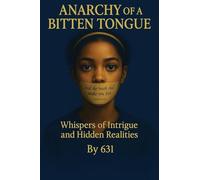 Anarchy Of A Bitten Tongue: Whispers of Intrigue and Hidden Realities