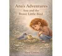 Ana's Adventures: Ana and the Brave Little Bird