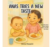 Anas Tries New A Taste: A heartwarming picture book for picky eaters, toddlers learning to try new foods, and families making mealtime fun. (Anas & Nuha)