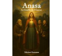 Anasa - Le Souffle de l’Amour: Un conte sur le souffle - doux, mystique, empreint de vérité