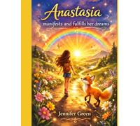 Anastasia manifests and fulfills her dreams: A positive children’s book about emotions that teaches manifestation,achieving dreams,building self-confidence, asking for help, and gratitude.