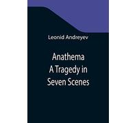 Anathema: A Tragedy in Seven Scenes