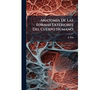 AnatomÃ-a De Las Formas Exteriores Del Cuerpo Humano
