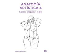 Anatomía Artística 4: Grasas Y Pliegues de la Piel (Anatomía Artística/ Morpho: Anatomy for Artists, 4)