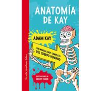 Anatomía de Kay: Un manual muy completo del cuerpo humano (Las Tres Edades / Nos Gusta Saber, Band 58)