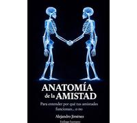 Anatomía de la amistad: Para entender por qué tus amistades funcionan... o no