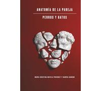 ANATOMÍA DE LA PAREJA, PERROS Y GATOS