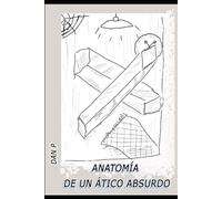 Anatomía de un ático absurdo