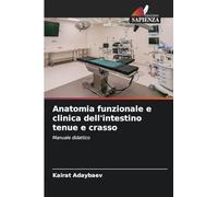 Anatomia funzionale e clinica dell'intestino tenue e crasso: Manuale didattico