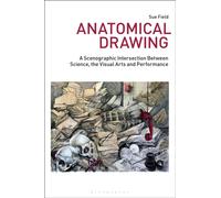 Anatomical Drawing : A Scenographic Intersection Between Science, the Visual Arts and Performance