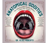 Anatomical Oddities: The Otherworldly Realms Hidden Within Our Bodies