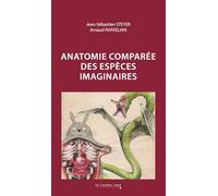 Anatomie comparée des espèces imaginaires: NOUVELLE EDITION