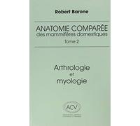 anatomie comparee des mammiferes domestiques. tome 2, 4e ed.: ARTHROLOGIE ET MYOLOGIE