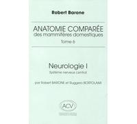 Anatomie comparée des mammifères domestiques Tome 6: Neurologie 1 système nerveux central
