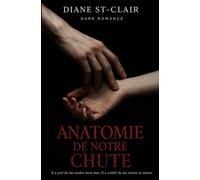 Anatomie de notre chute: Il a juré de me rendre mon âme. Il a oublié de me rendre la sienne. Dark romance.