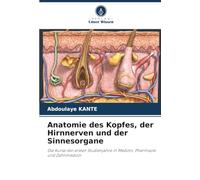 Anatomie des Kopfes, der Hirnnerven und der Sinnesorgane: Die Kurse der ersten Studienjahre in Medizin, Pharmazie und Zahnmedizin