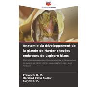 Anatomie du développement de la glande de Harder chez les embryons de Leghorn blanc: Effets photomodulateurs sur l'histomorphologie et ... les oiseaux Leghorn blancs avant l'éclosion