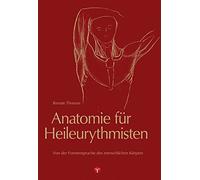 Anatomie für Heileurythmisten: Von der Formensprache des menschlichen Körpers. Herausgegeben von der Stiftung zur Förderung der Heileurythmie durch Hannelore Wetzel.