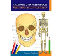 Anatomie und Physiologie Arbeitsbuch zum Ausmalen