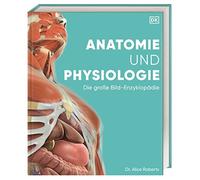 Anatomie und Physiologie: Die groe Bild-Enzykl, Roberts, Blass, Nikola-Schm.