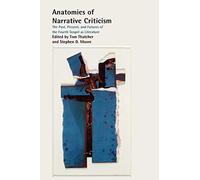 Anatomies of Narrative Criticism: The Past, Present, and Futures of the Fourth Gospel as Literature (Society of Biblical Literature Resources for Biblical Study)