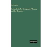 Anatomische Physiologie der Pflanzen und des Menschen