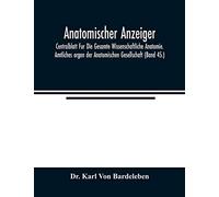 Anatomischer Anzeiger; Centralblatt Fur Die Gesamte Wissenschaftliche Anatomie. Amtliches organ der Anatomischen Gesellschaft (Band 45.)