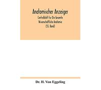 Anatomischer Anzeiger; Centralblatt Fur Die Gesamte Wissenschaftliche Anatomie; Amtliches Organ Der Anatomischen Gesellschaft (55. Band)