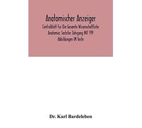 Anatomischer Anzeiger; Centralblatt Fur Die Gesamte Wissenschaftliche Anatomie; Sechster Jahrgang MIT 199 Abbildungen IM Texte