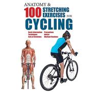 Anatomy & 100 Stretching Exercises for Cycling