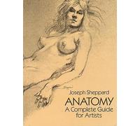 Anatomy: A Complete Guide for Artists (Dover Anatomy for Artists)