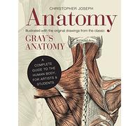 Anatomy: A Complete Guide to the Human Body, for Artists & Students