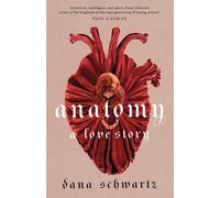 Anatomy: A Love Story by Dana Schwartz (Paperback Book)