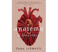 Anatomy: A Love Story: the must-read Reese Witherspoon Book Club Pick (The anatomy duology, 1)