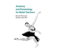 Anatomy and Kinesiology for Ballet Teachers