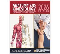 ANATOMY AND KINESIOLOGY FOR OCCUPATIONAL THERAPY: A Clinical Guide to Structure, Movement, and Function for OT Students, Assistants, and Rehabilitation Professionals