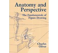 Anatomy and Perspective: The Fundamentals of Figure Drawing (Dover Art Instruction)