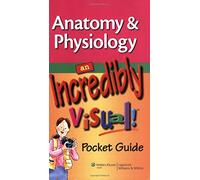 Anatomy and Physiology: An Incredibly Visual! Pocket Guide (Incredibly Easy! Series)